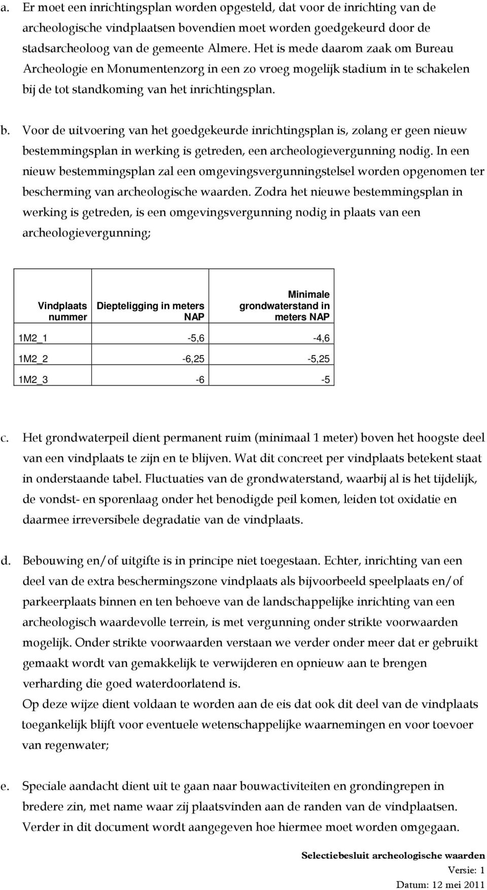 j de tot standkoming van het inrichtingsplan. b.