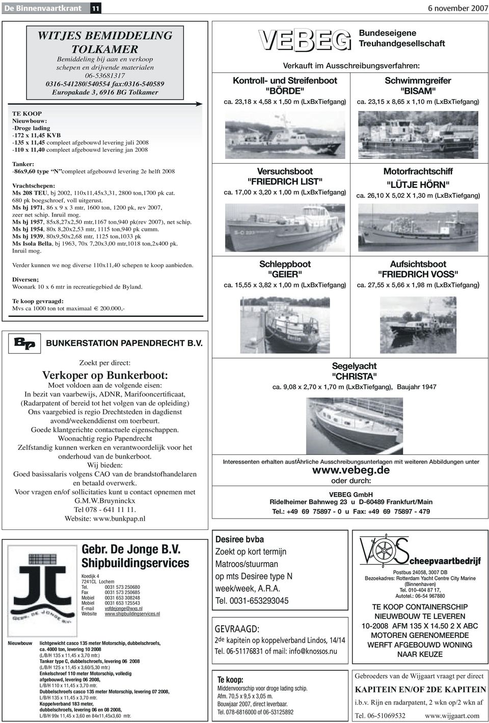 Ausschreibungsverfahren: Kontroll- und Streifenboot "BÖRDE" ca. 23,18 x 4,58 x 1,50 m (LxBxTiefgang) Schwimmgreifer "BISAM" ca.