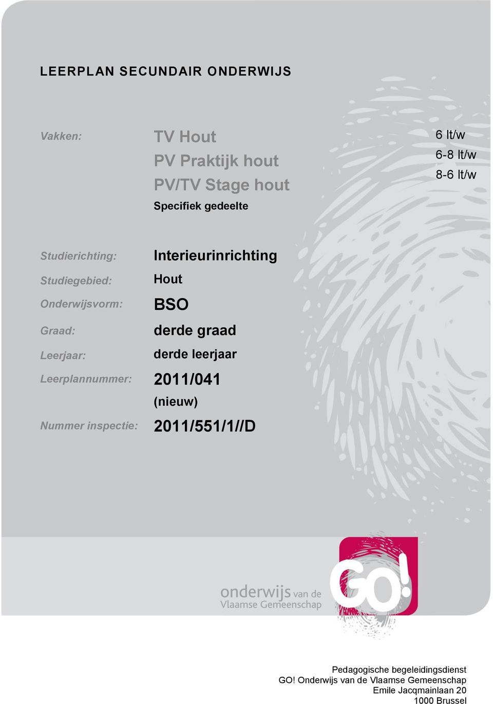 Interieurinrichting Hout BSO derde graad derde leerjaar Leerplannummer: 2011/041 (nieuw) Nummer