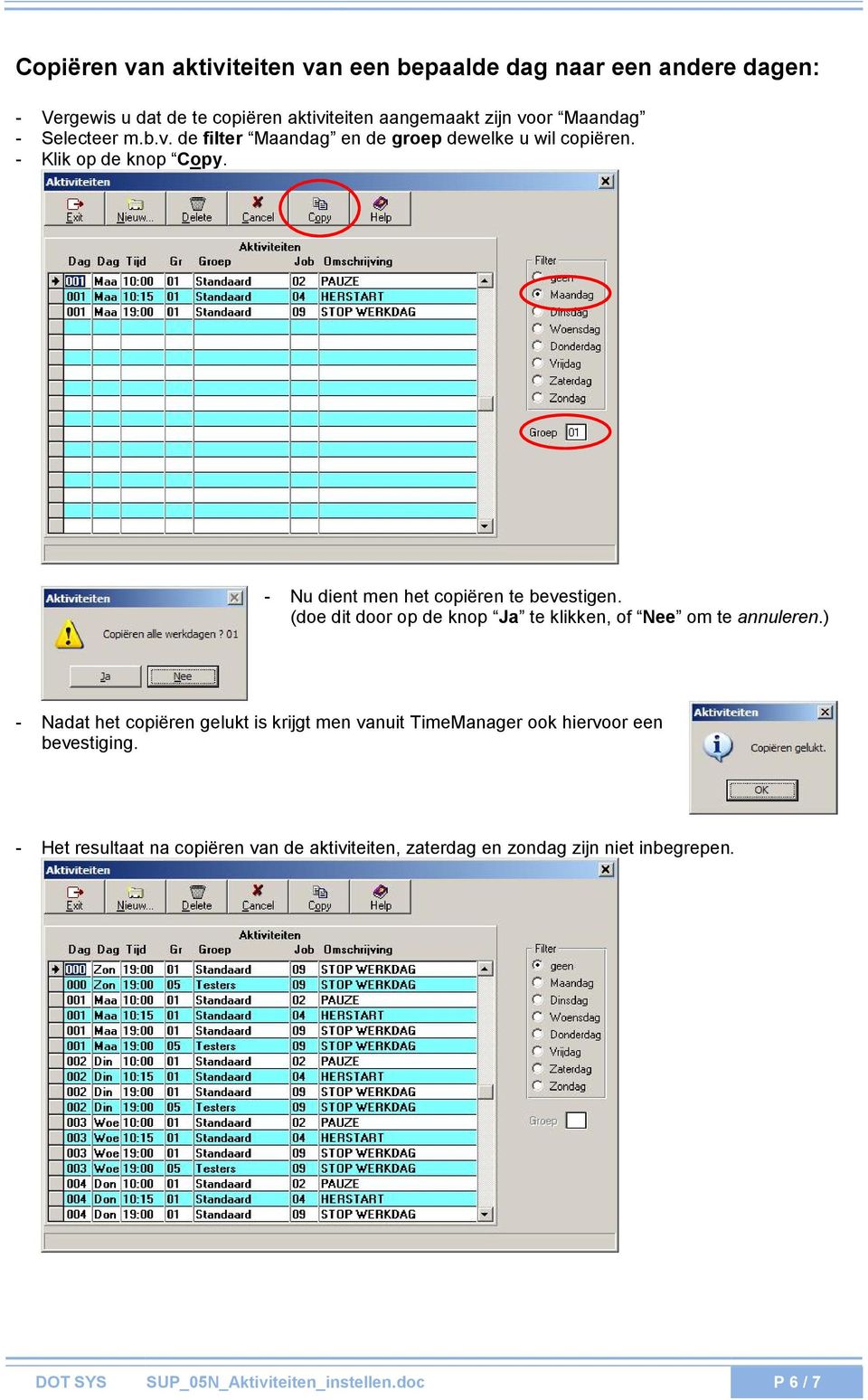 (doe dit door op de knop Ja te klikken, of Nee om te annuleren.