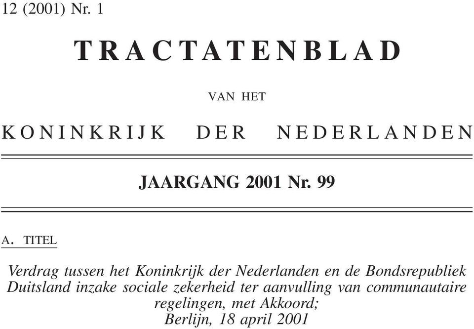 99 A. TITEL Verdrag tussen het Koninkrijk der Nederlanden en de