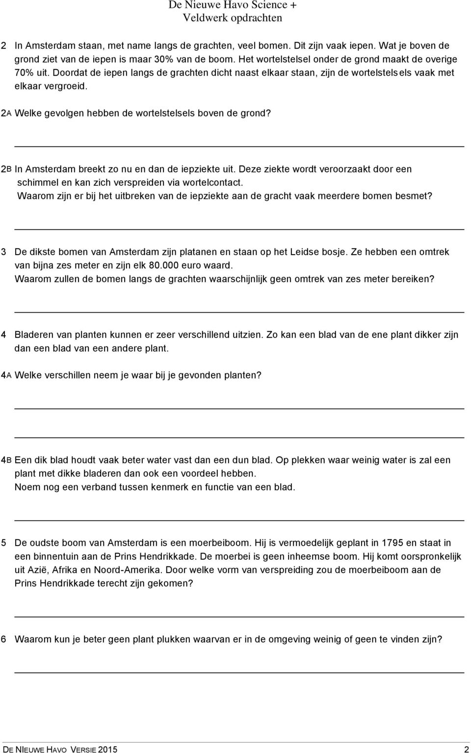 2A Welke gevolgen hebben de wortelstelsels boven de grond? 2B In Amsterdam breekt zo nu en dan de iepziekte uit.