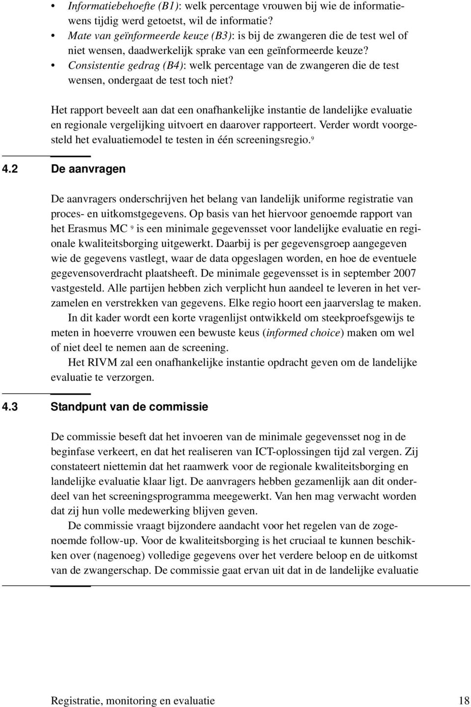 Consistentie gedrag (B4): welk percentage van de zwangeren die de test wensen, ondergaat de test toch niet?