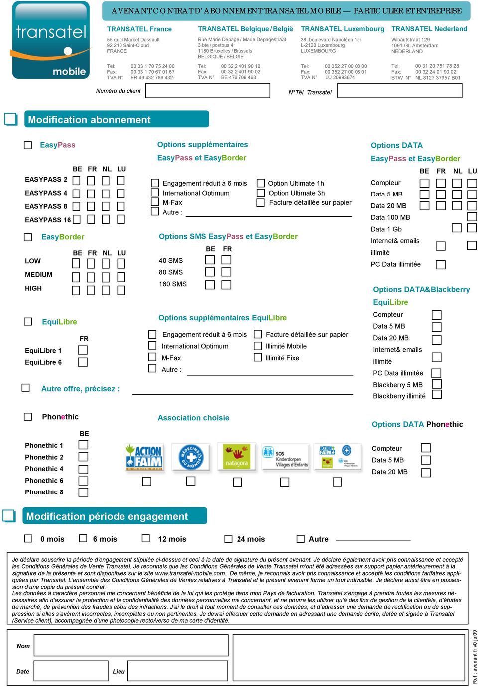 EquiLibre FR EquiLibre EquiLibre 6 Autre offre, précisez : Options supplémentaires EasyPass et EasyBorder Engagement réduit à 6 mois Option Ultimate h International Optimum Option Ultimate 3h M-Fax