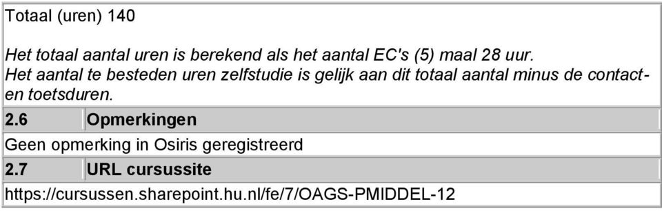 Het aantal te besteden uren zelfstudie is gelijk aan dit totaal aantal minus de