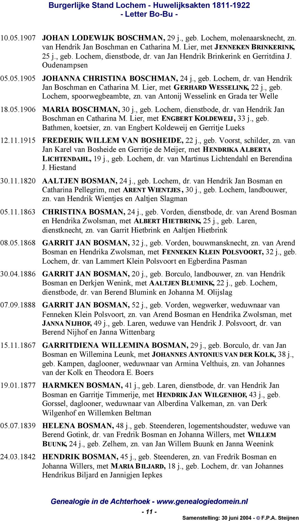 van Antonij Wesselink en Grada ter Welle 18.05.1906 MARIA BOSCHMAN, 30 j., geb. Lochem, dienstbode, dr. van Hendrik Jan Boschman en Catharina M. Lier, met ENGBERT KOLDEWEIJ, 33 j., geb. Bathmen, koetsier, zn.