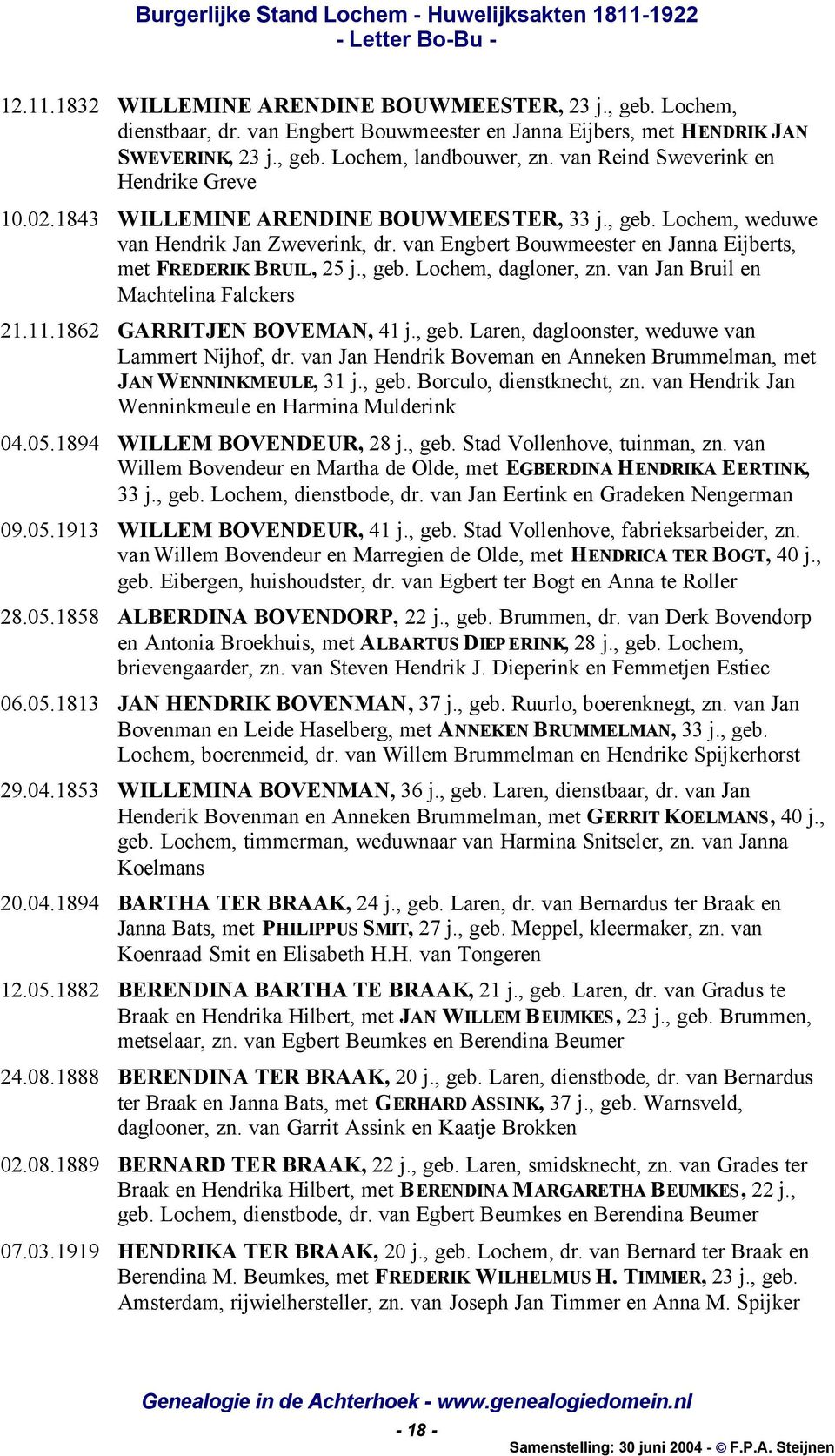 van Engbert Bouwmeester en Janna Eijberts, met FREDERIK BRUIL, 25 j., geb. Lochem, dagloner, zn. van Jan Bruil en Machtelina Falckers 21.11.1862 GARRITJEN BOVEMAN, 41 j., geb. Laren, dagloonster, weduwe van Lammert Nijhof, dr.