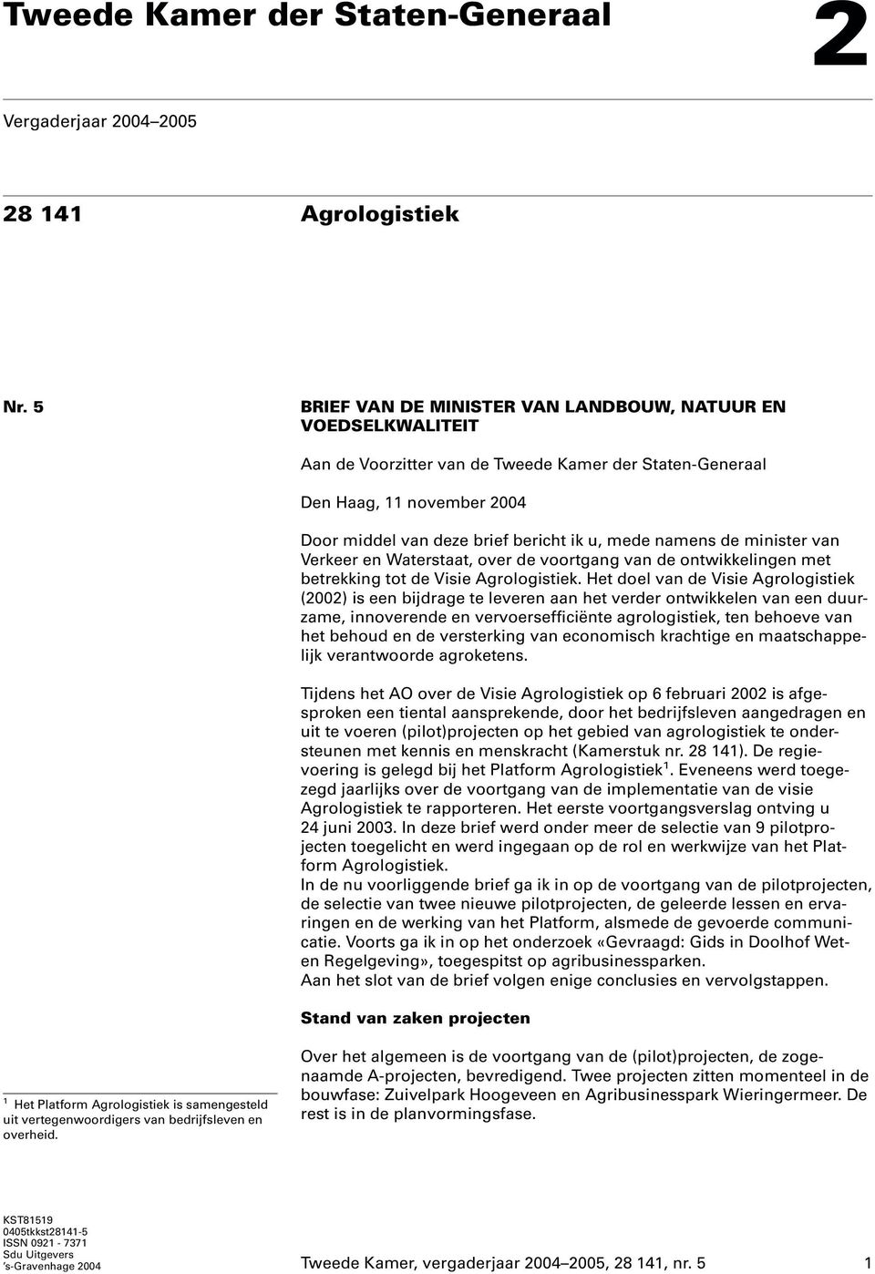 namens de minister van Verkeer en Waterstaat, over de voortgang van de ontwikkelingen met betrekking tot de Visie Agrologistiek.