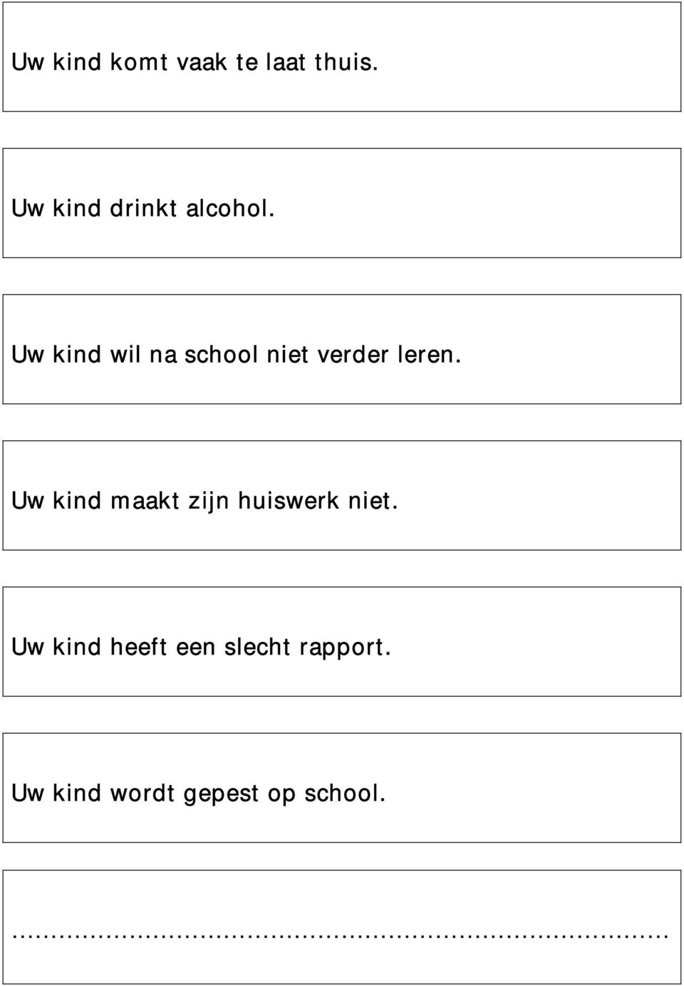 Uw kind wil na school niet verder leren.