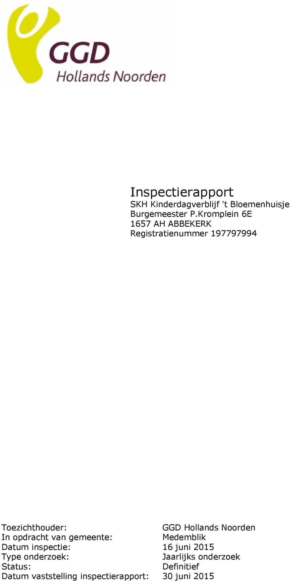 Hollands Noorden In opdracht van gemeente: Medemblik Datum inspectie: 16 juni 2015