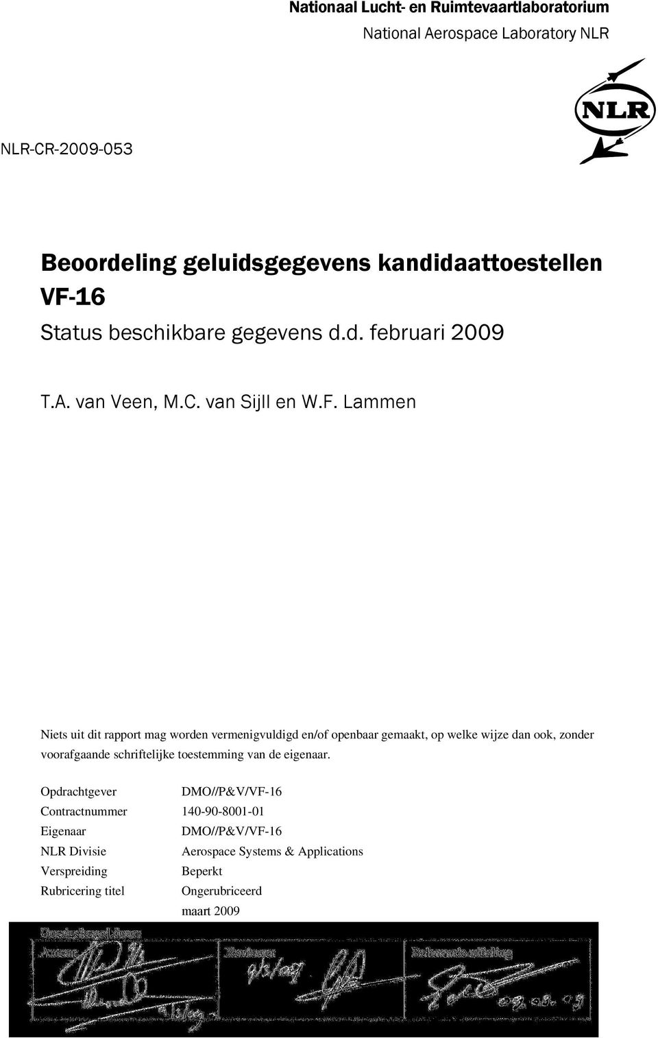 Lammen Niets uit dit rapport mag worden vermenigvuldigd en/of openbaar gemaakt, op welke wijze dan ook, zonder voorafgaande schriftelijke toestemming van de