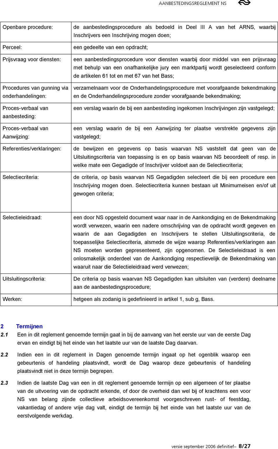 diensten waarbij door middel van een prijsvraag met behulp van een onafhankelijke jury een marktpartij wordt geselecteerd conform de artikelen 61 tot en met 67 van het Bass; verzamelnaam voor de