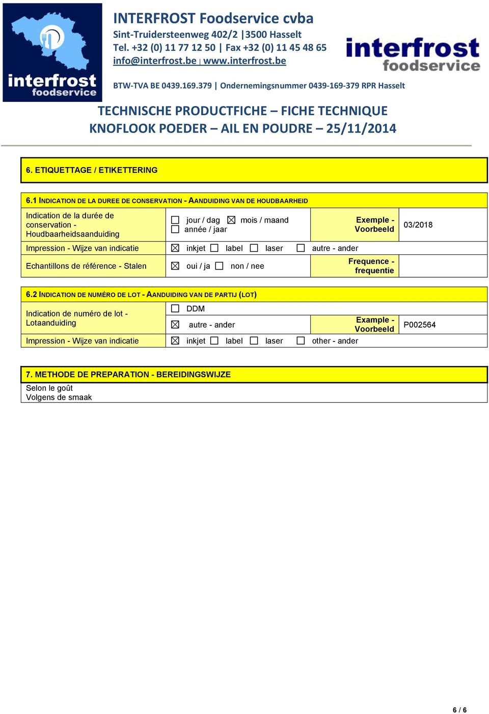 maand Impression - Wijze van indicatie inkjet label laser autre - ander Echantillons de référence - Stalen oui / ja non / nee Exemple - Voorbeeld Frequence - frequentie