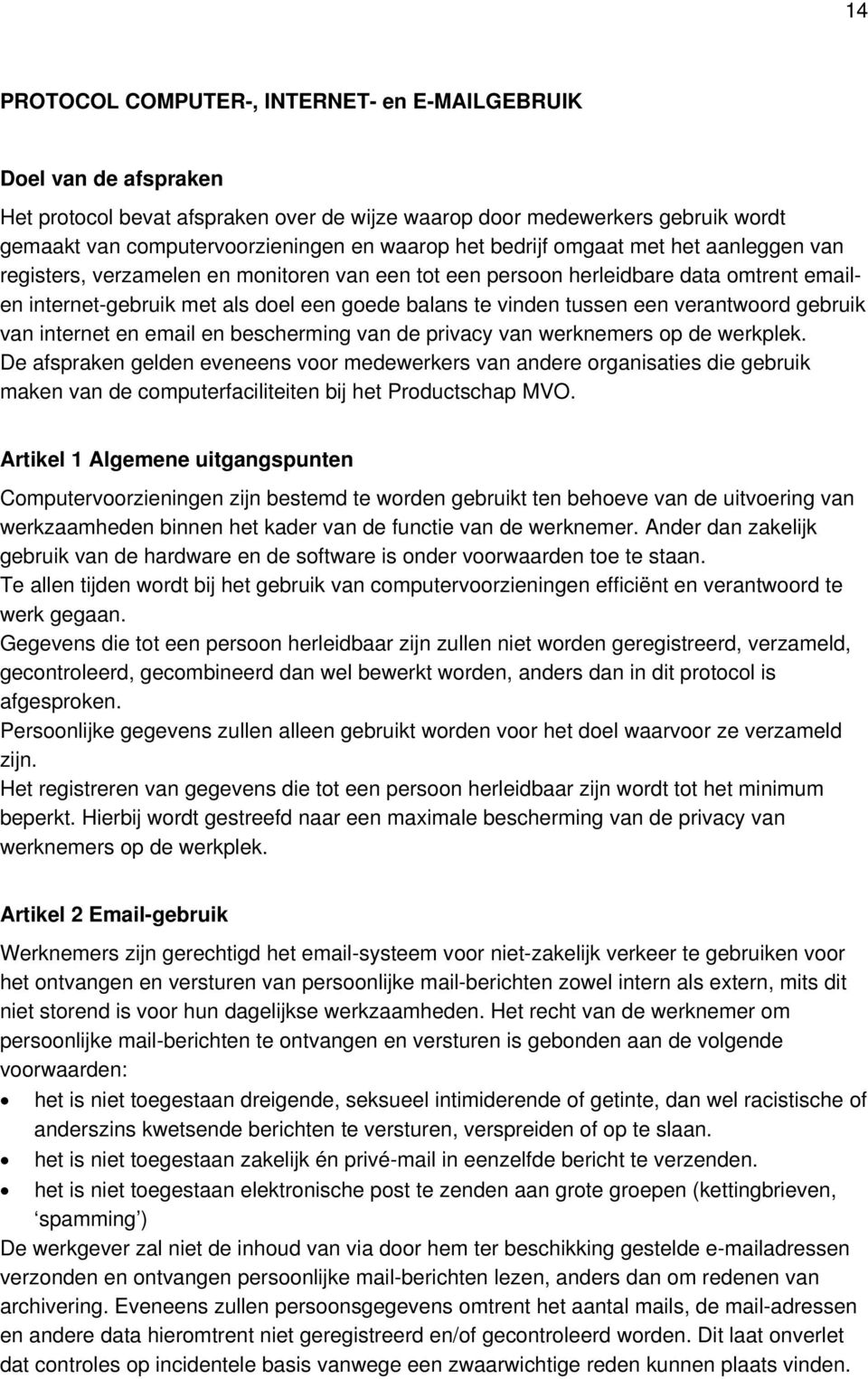 een verantwoord gebruik van internet en email en bescherming van de privacy van werknemers op de werkplek.