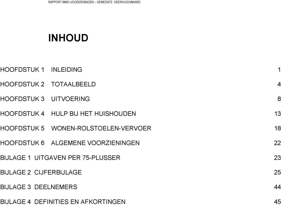 HOOFDSTUK 6 ALGEMENE VOORZIENINGEN 22 BIJLAGE 1 UITGAVEN PER 75-PLUSSER 23