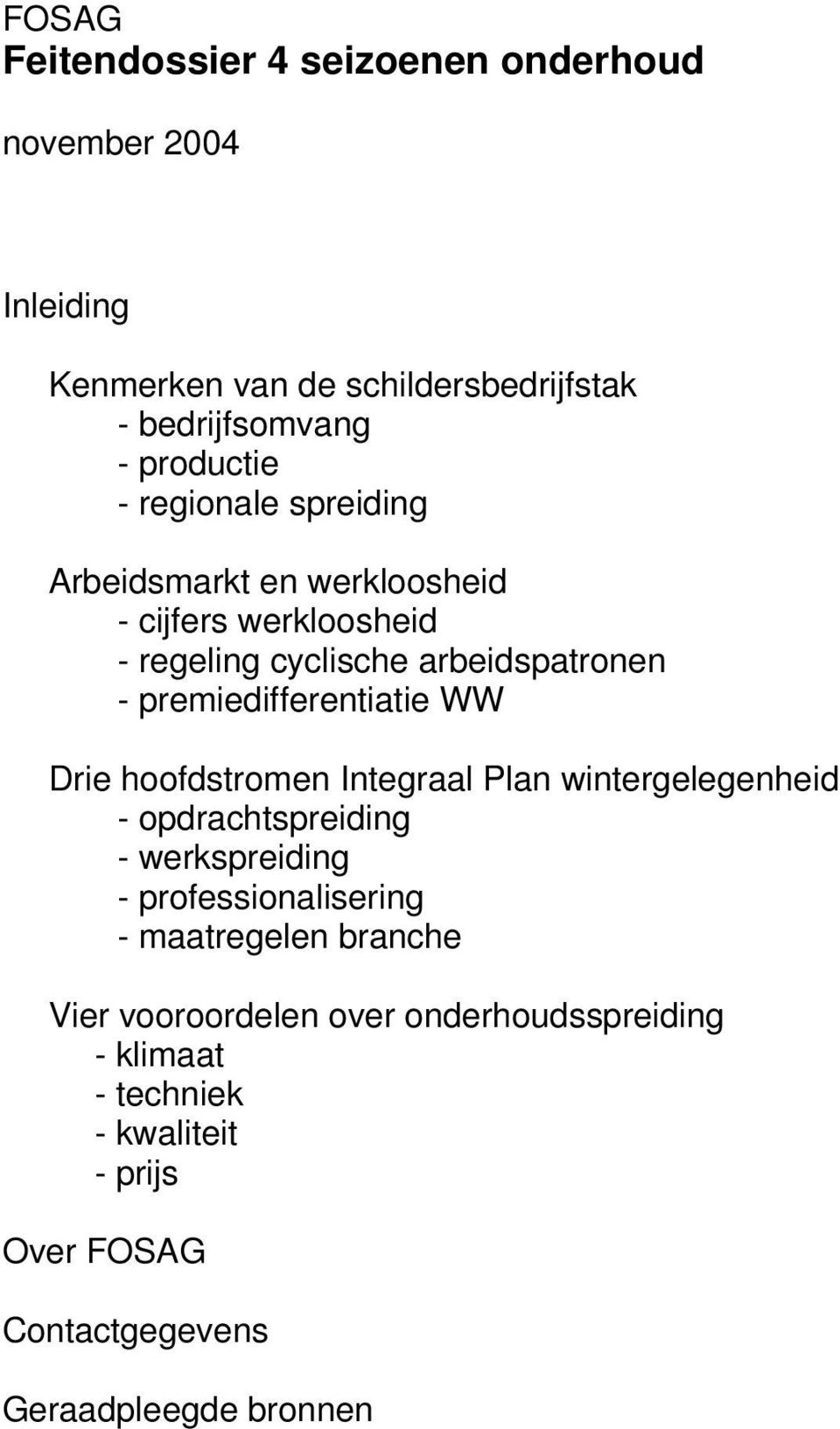 WW Drie hoofdstromen Integraal Plan wintergelegenheid - opdrachtspreiding - werkspreiding - professionalisering - maatregelen branche