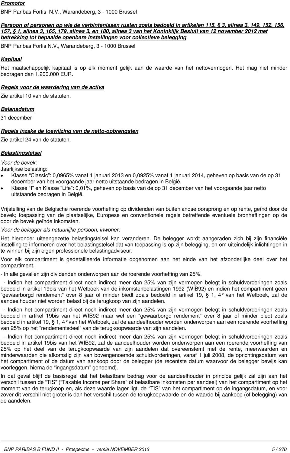 van het Koninklijk Besluit van 12 november 2012 met betrekking tot bepaalde openbare instellingen voor collectieve belegging BNP Paribas Fortis N.V.