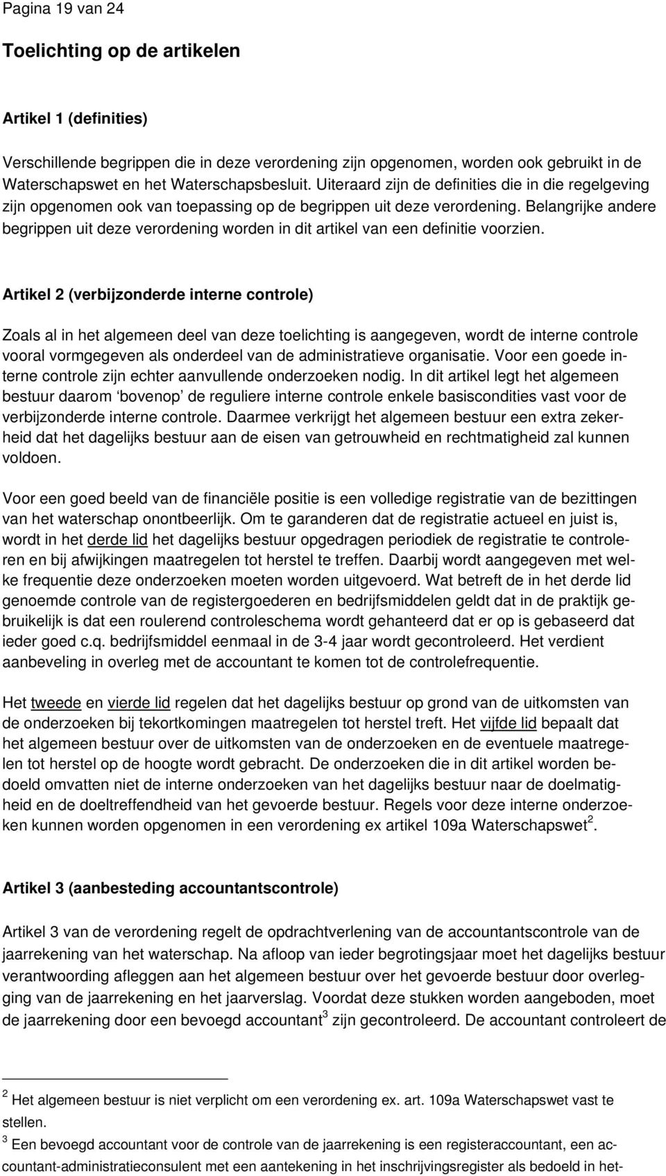 Belangrijke andere begrippen uit deze verordening worden in dit artikel van een definitie voorzien.