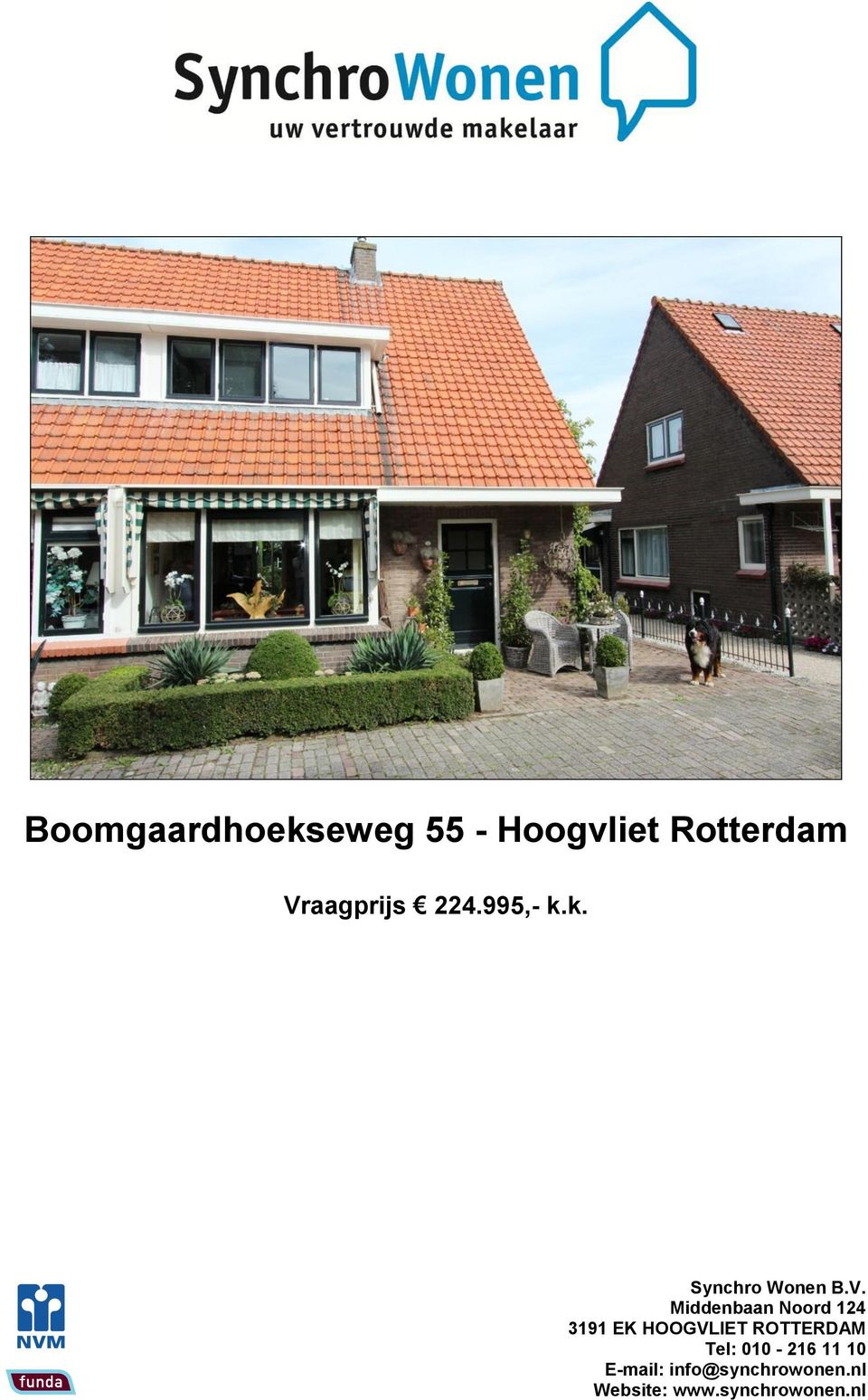 Middenbaan Noord 124 3191 EK HOOGVLIET ROTTERDAM Tel: