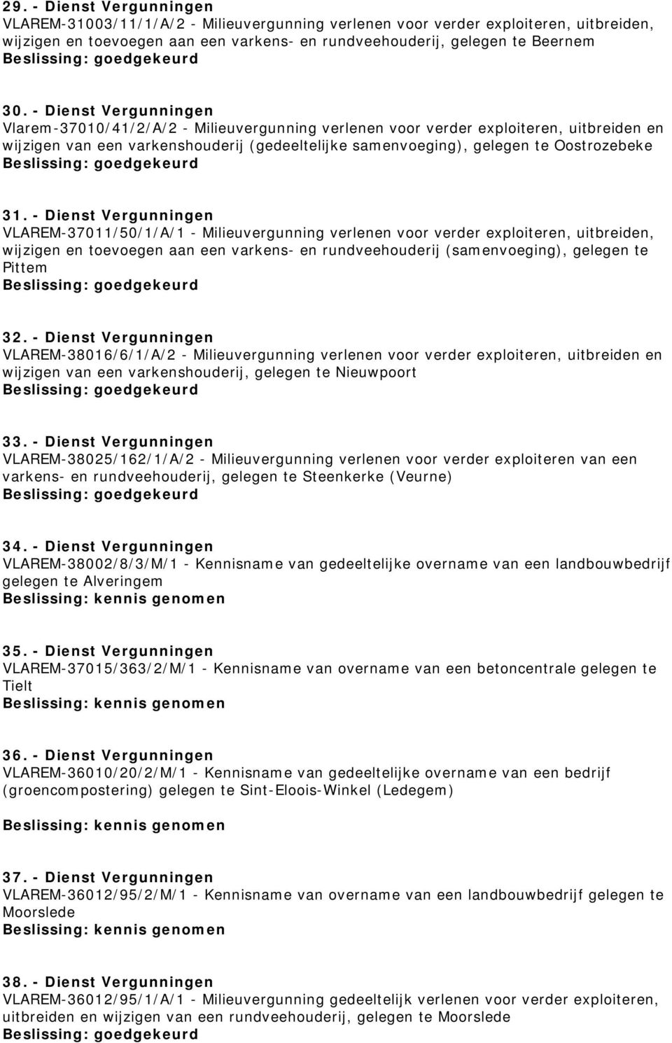 31. - Dienst Vergunningen VLAREM-37011/50/1/A/1 - Milieuvergunning verlenen voor verder exploiteren, uitbreiden, wijzigen en toevoegen aan een varkens- en rundveehouderij (samenvoeging), gelegen te