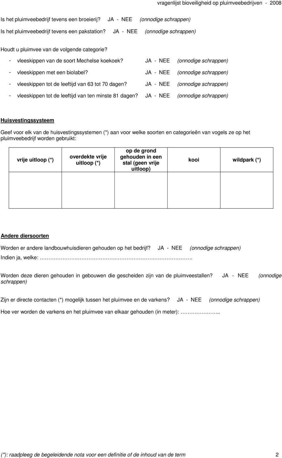 JA - NEE (onnodige schrappen) - vleeskippen tot de leeftijd van ten minste 81 dagen?