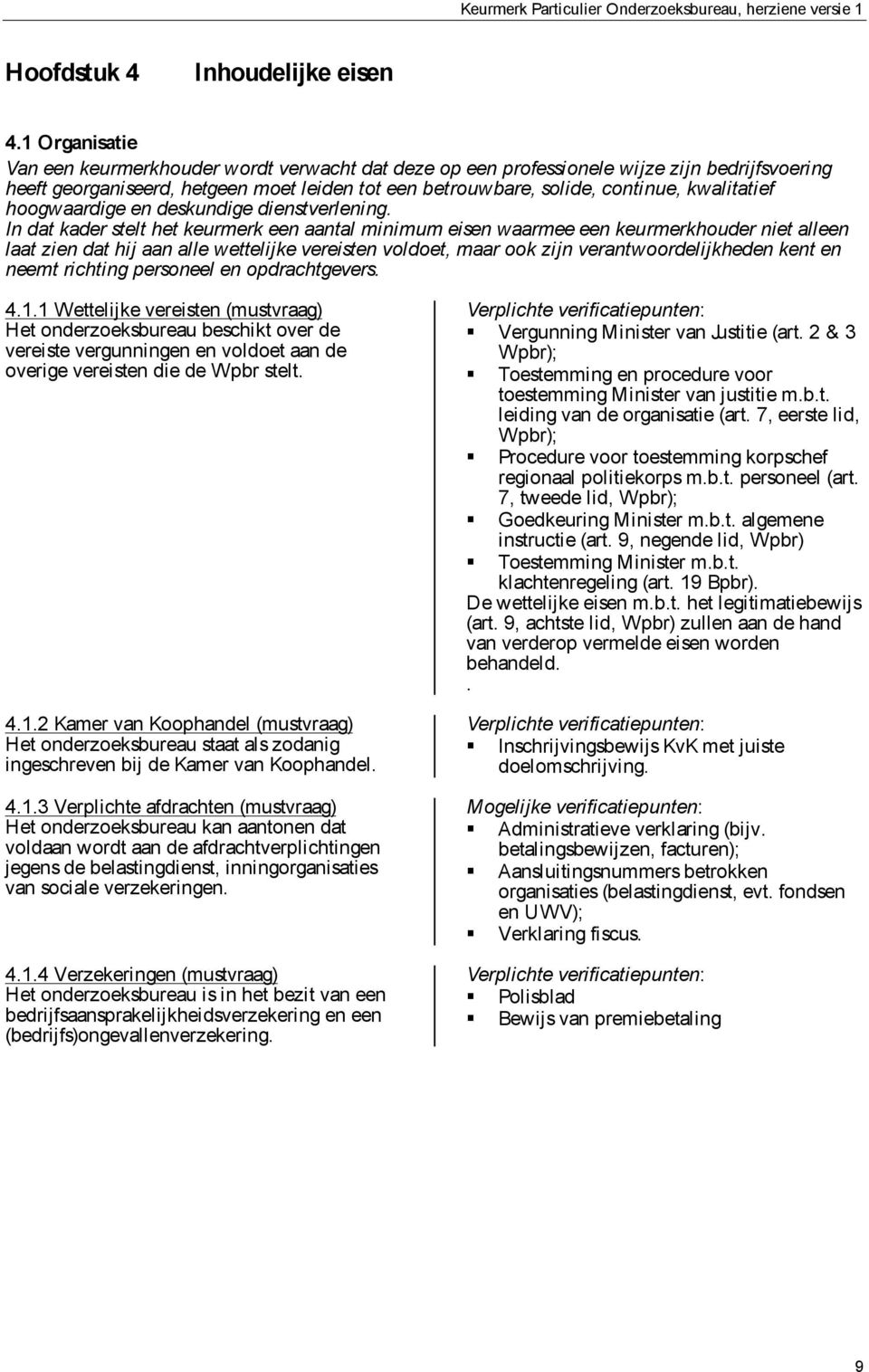 kwalitatief hoogwaardige en deskundige dienstverlening.