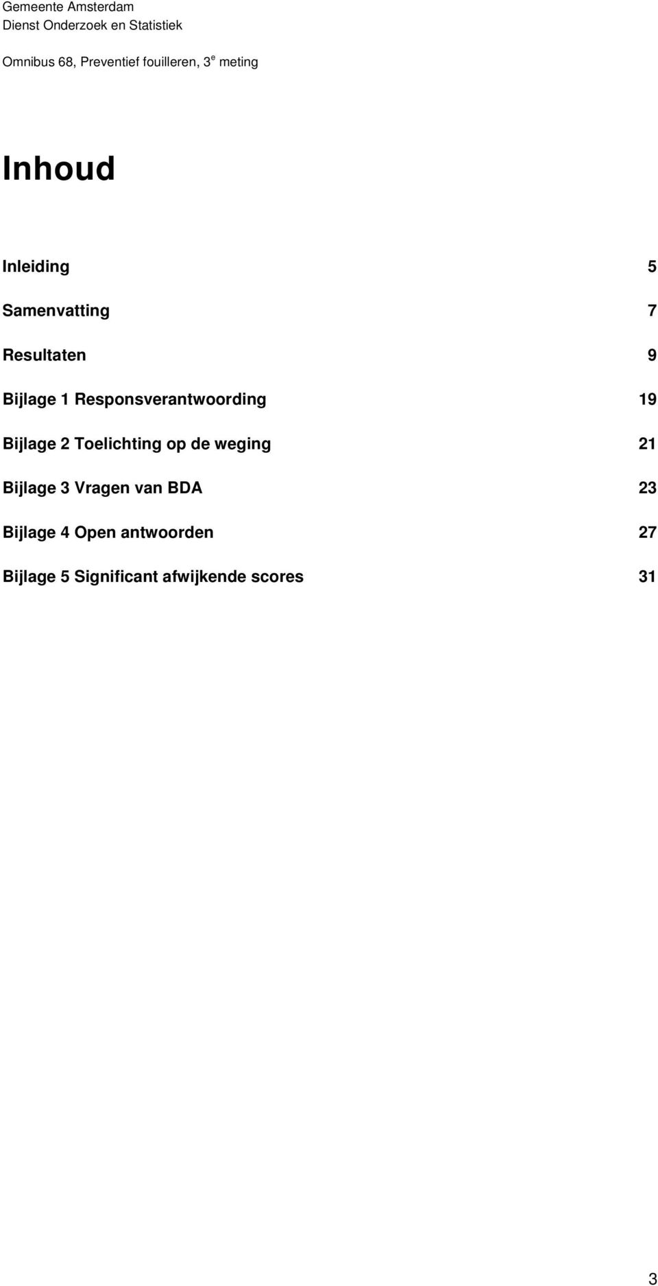 weging 21 Bijlage 3 Vragen van BDA 23 Bijlage 4 Open