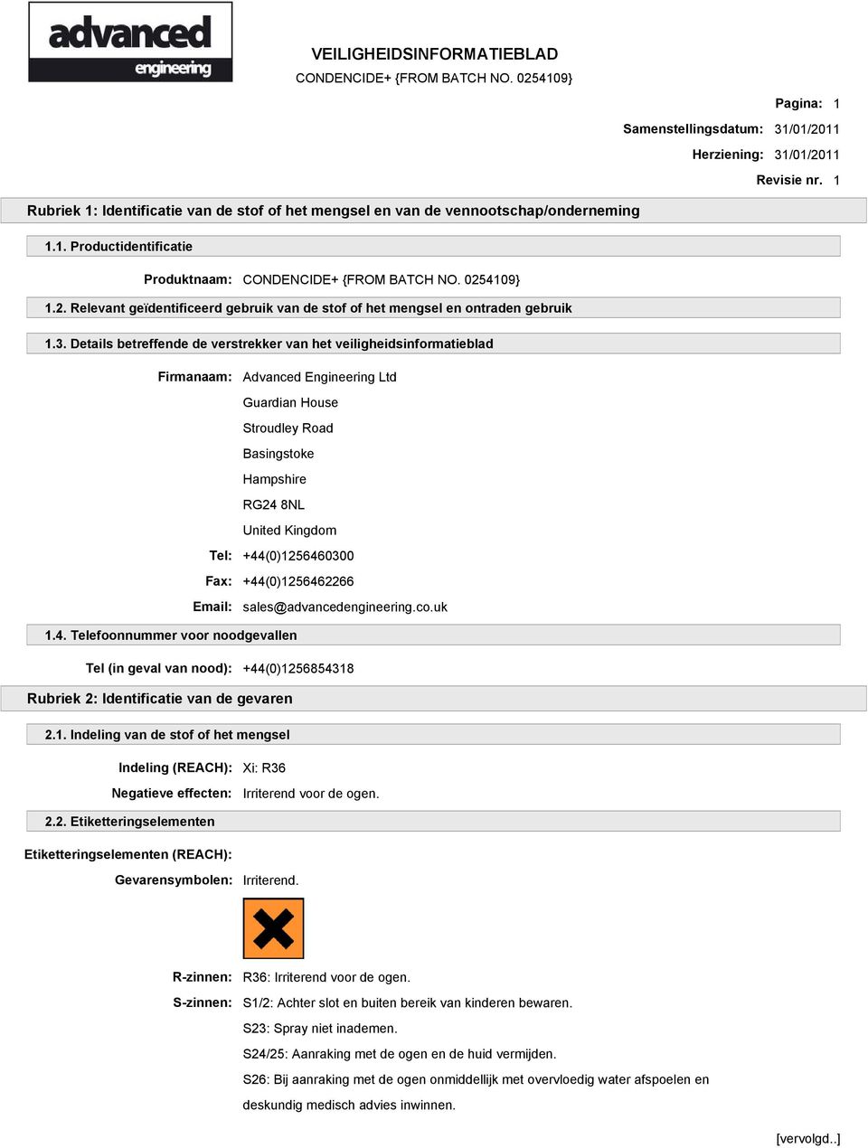 Details betreffende de verstrekker van het veiligheidsinformatieblad Firmanaam: Advanced Engineering Ltd Guardian House Stroudley Road Basingstoke Hampshire RG24 8NL United Kingdom Tel: