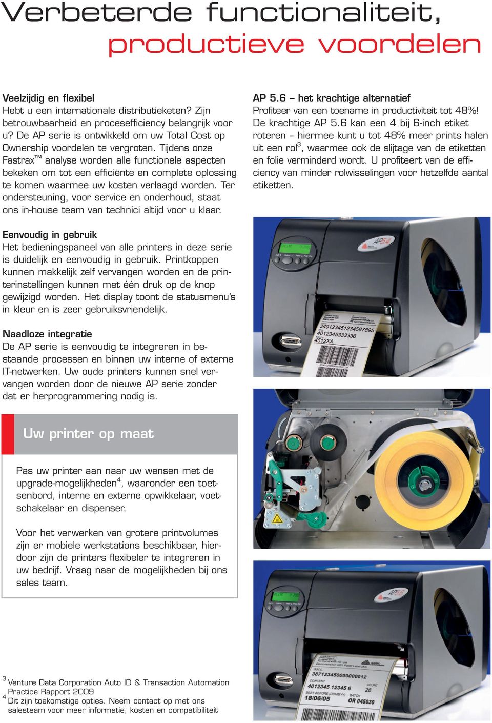 Tijdens onze Fastrax analyse worden alle functionele aspecten bekeken om tot een efficiënte en complete oplossing te komen waarmee uw kosten verlaagd worden.