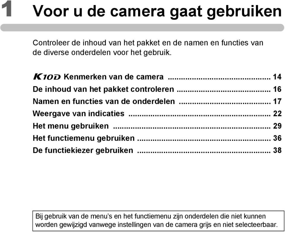 .. 17 Weergave van indicaties... 22 Het menu gebruiken... 29 Het functiemenu gebruiken... 36 De functiekiezer gebruiken.