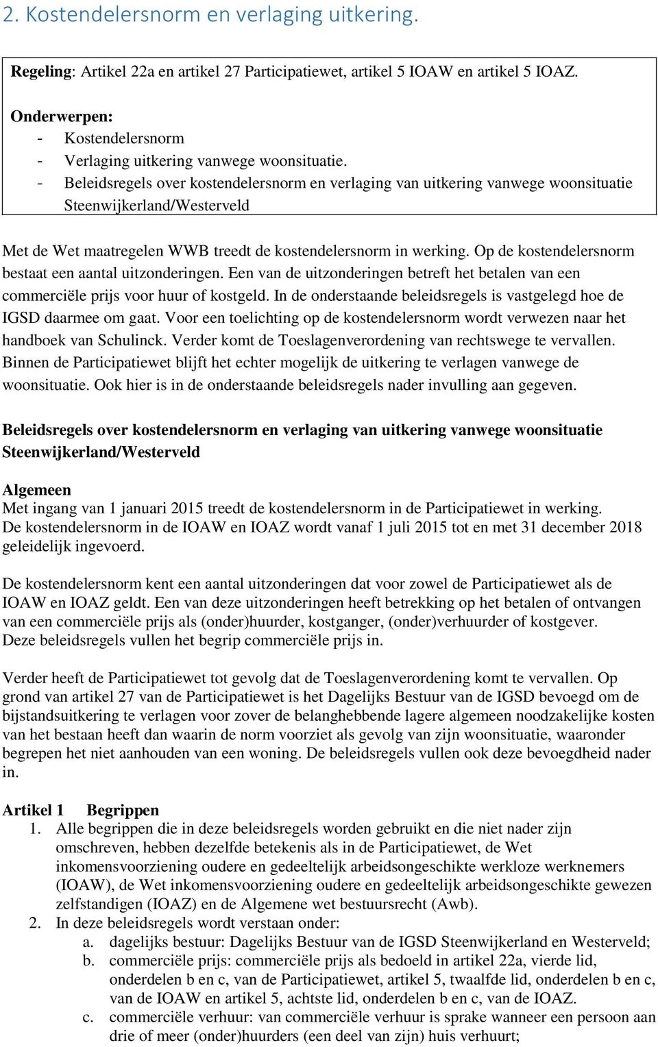 - Beleidsregels over kostendelersnorm en verlaging van uitkering vanwege woonsituatie Steenwijkerland/Westerveld Met de Wet maatregelen WWB treedt de kostendelersnorm in werking.