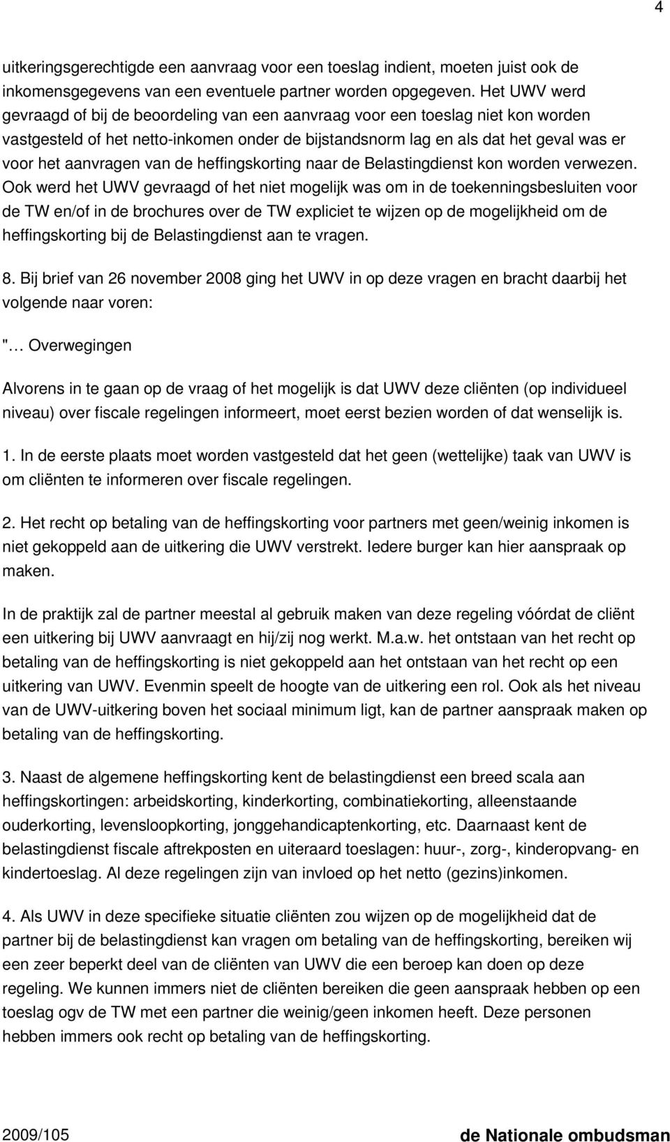 aanvragen van de heffingskorting naar de Belastingdienst kon worden verwezen.