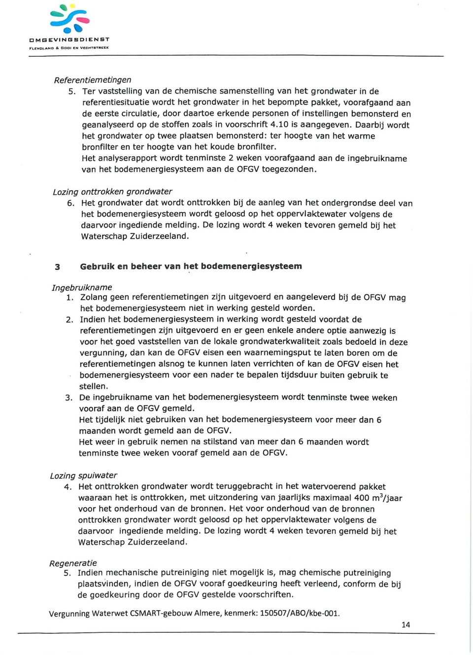 personen of instellingen bemonsterd en geanalyseerd op de stoffen zoals in voorschrift 4.10 is aangegeven.