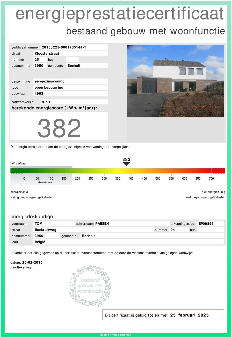 kwh/m²jaar 382 energiezuinig weinig besparingsmogelijkheden niet energiezuinig veel besparingsmogelijkheden energiedeskundige voornaam TOM achternaam PAESEN erkenningscode EP09896 straat