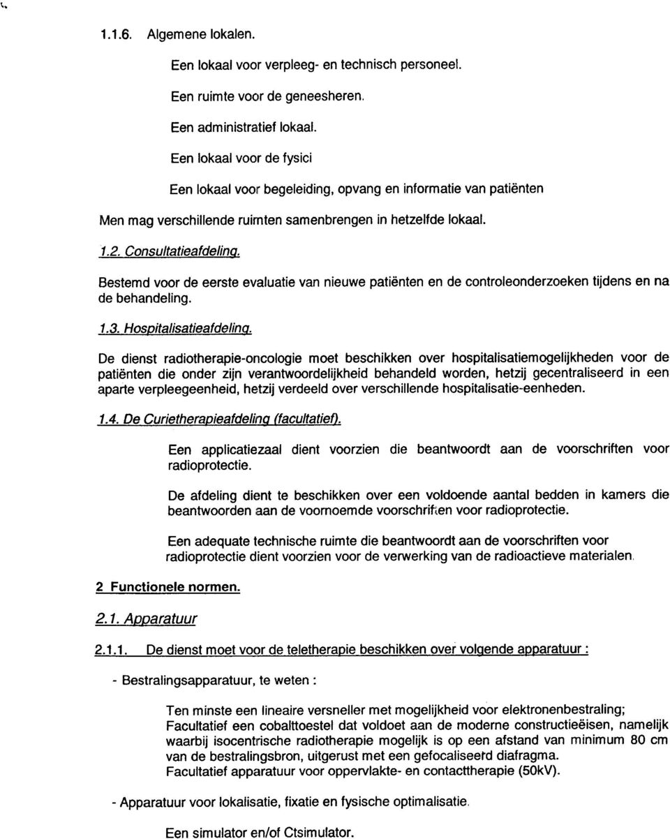 Bestemd voor de eerste evaluatie van nieuwe patienten en de controleonderzoeken de behandeling. tijdens en na 1.3. HosQitalisatieafdelinq.