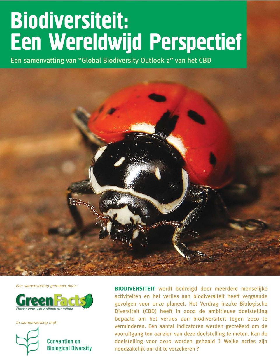 Het Verdrag inzake Biologische Diversiteit (CBD) heeft in 2002 de ambitieuse doelstelling bepaald om het verlies aan biodiversiteit tegen 2010 te verminderen.