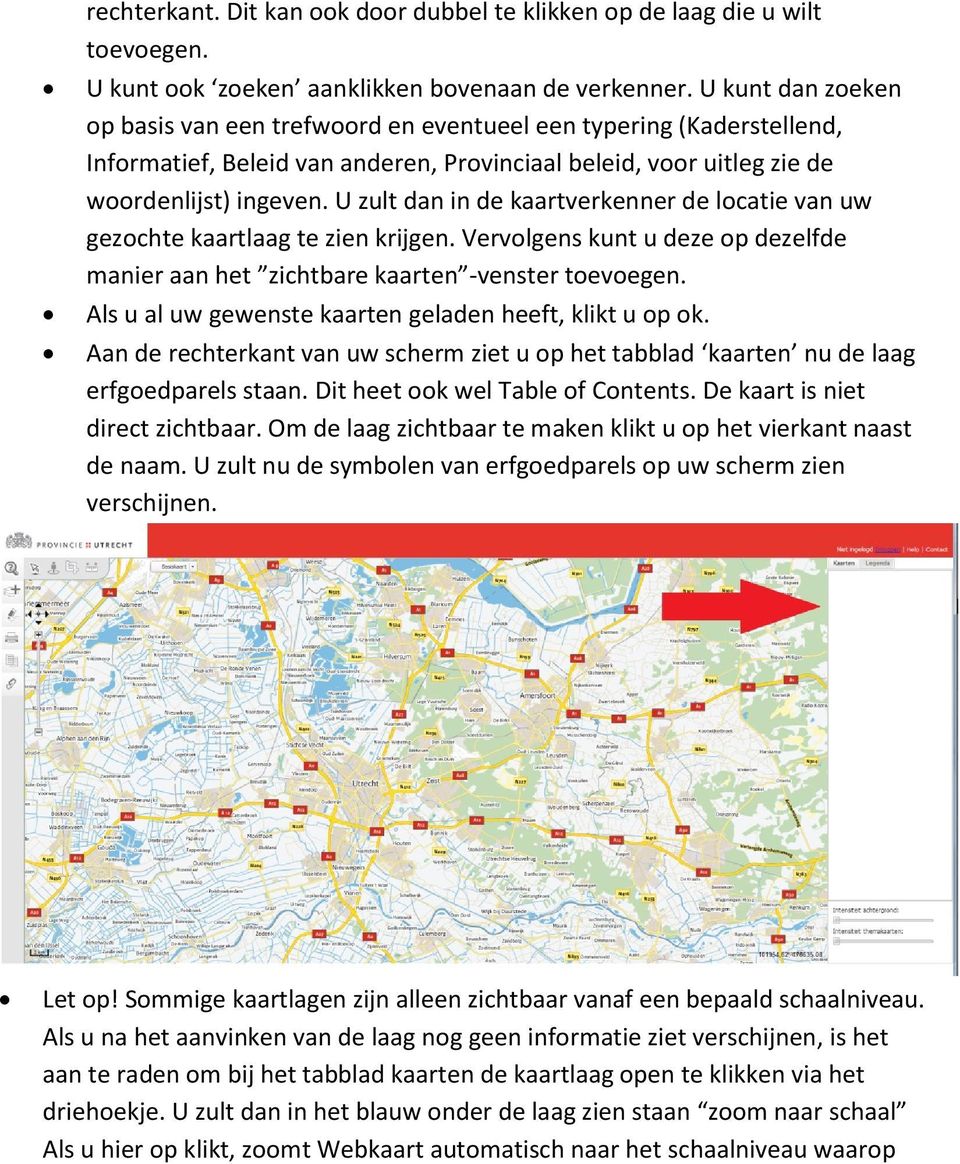 U zult dan in de kaartverkenner de locatie van uw gezochte kaartlaag te zien krijgen. Vervolgens kunt u deze op dezelfde manier aan het zichtbare kaarten -venster toevoegen.