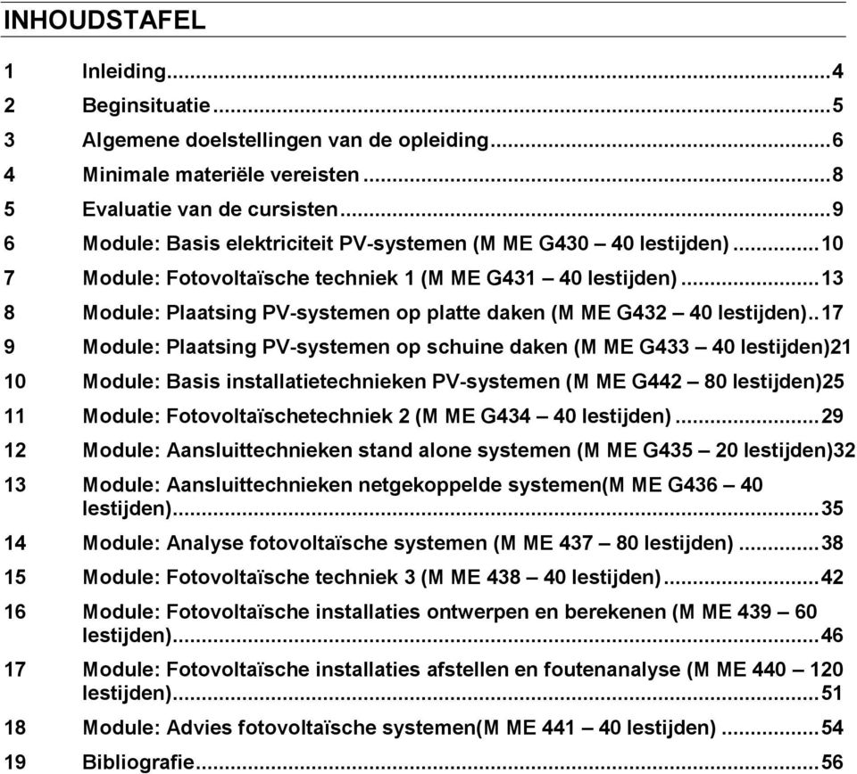 .. 13 8 Module: Plaatsing PV-systemen op platte daken (M ME G432 40 lestijden).