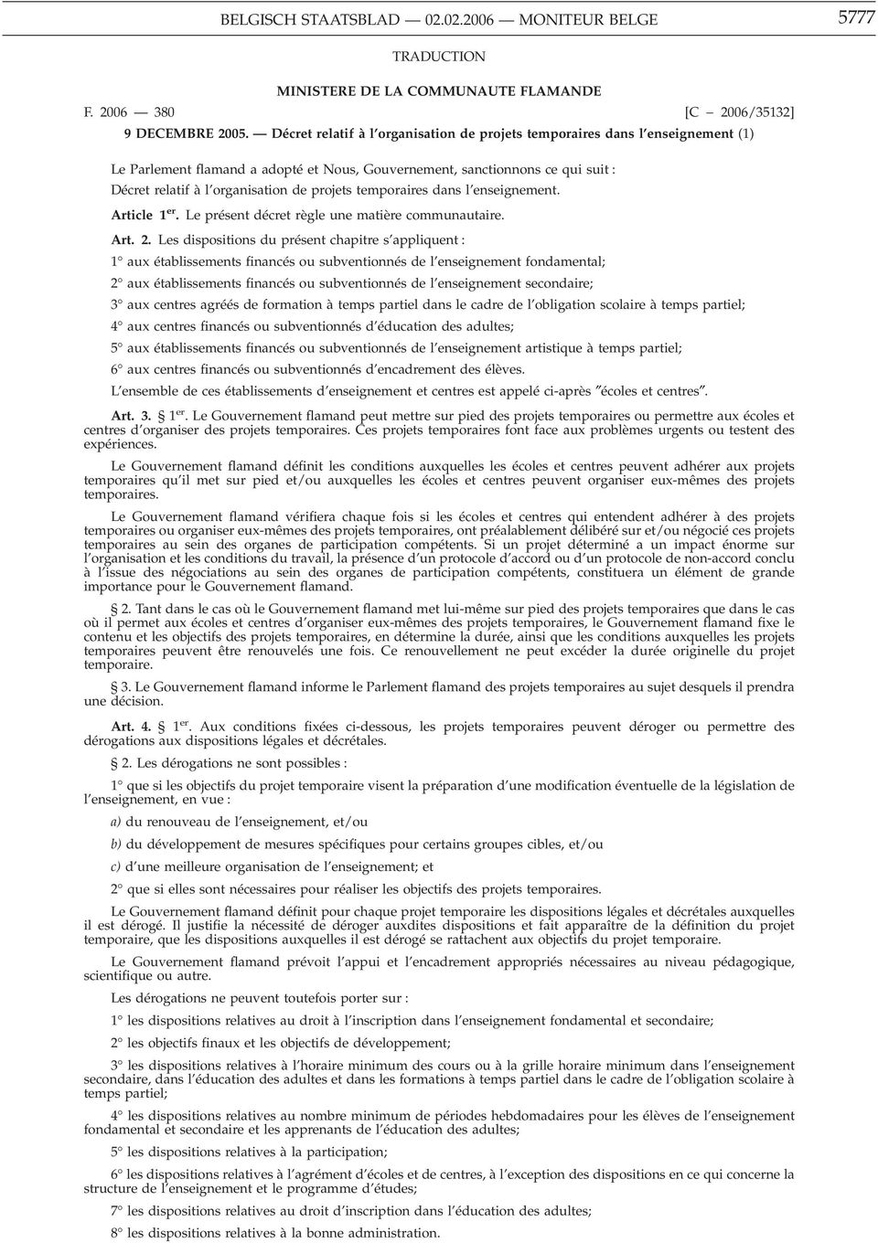 projets temporaires dans l enseignement. Article 1 er. Le présent décret règle une matière communautaire. Art. 2.