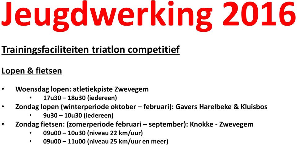 Gavers Harelbeke & Kluisbos 9u30 10u30 (iedereen) Zondag fietsen: (zomerperiode februari