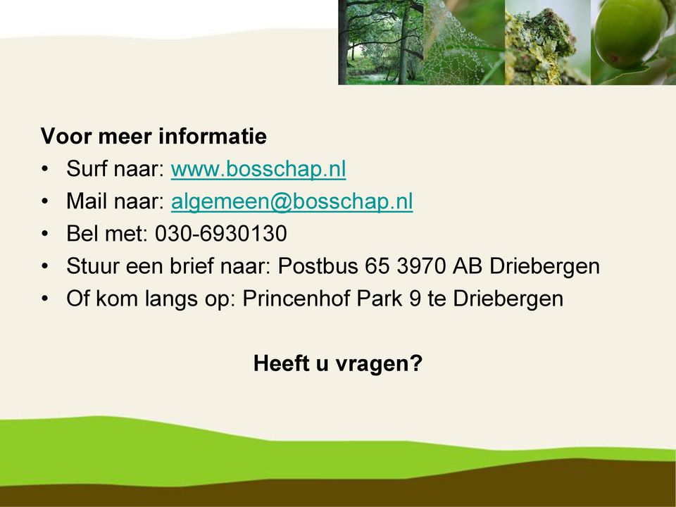 nl Bel met: 030-6930130 Stuur een brief naar: Postbus