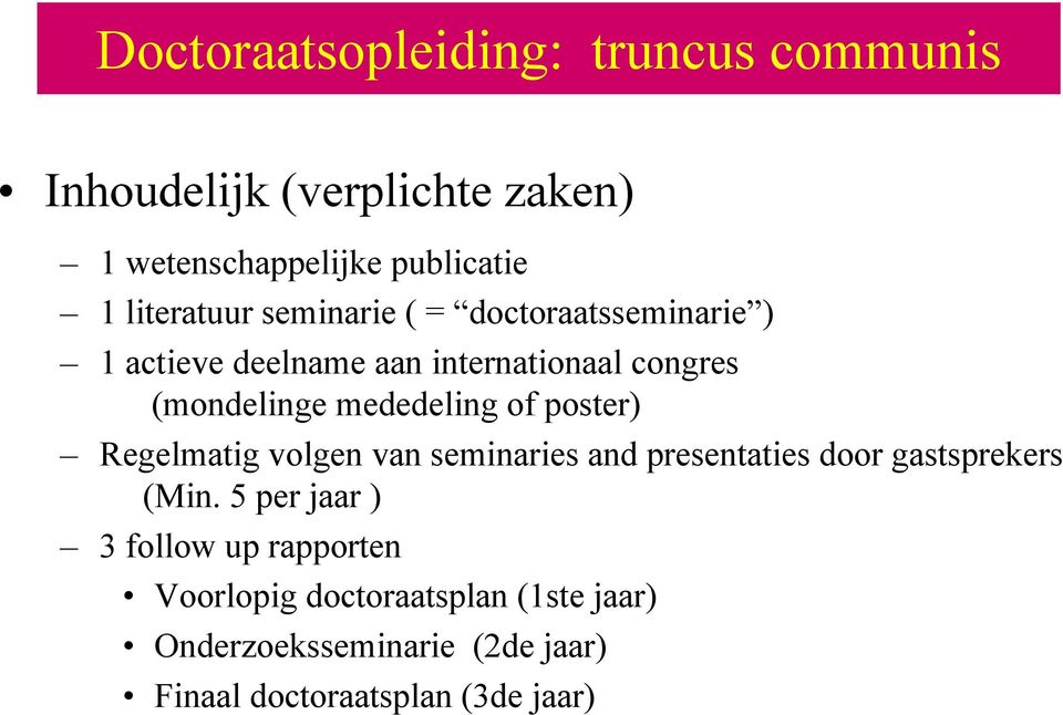 mededeling of poster) Regelmatig volgen van seminaries and presentaties door gastsprekers (Min.