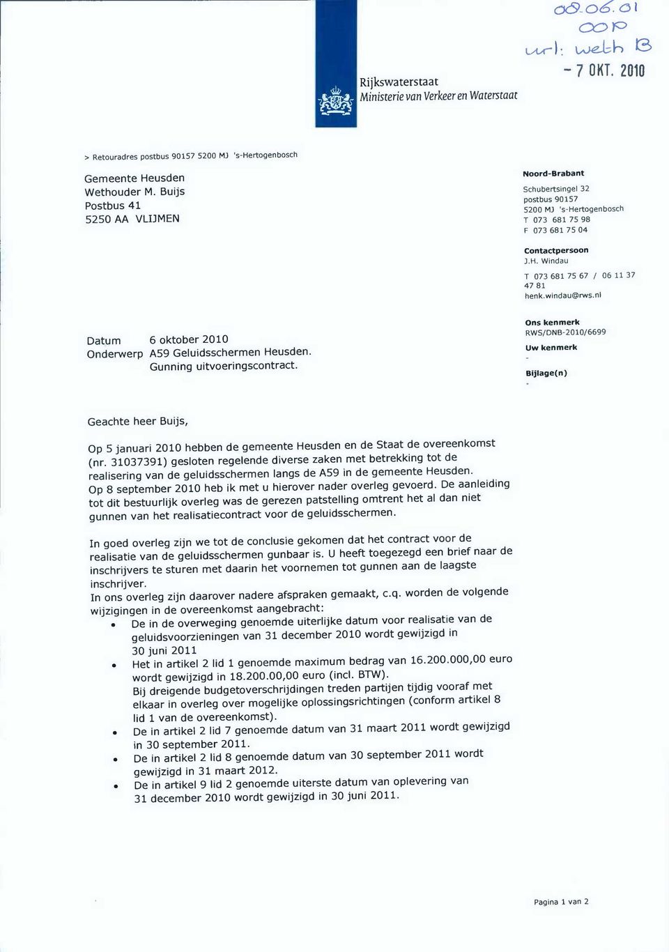 windau@rws.nl Datum 6 oktober 2010 Onderwerp A59 Geluidsschermen Heusden. Gunning uitvoeringscontract.