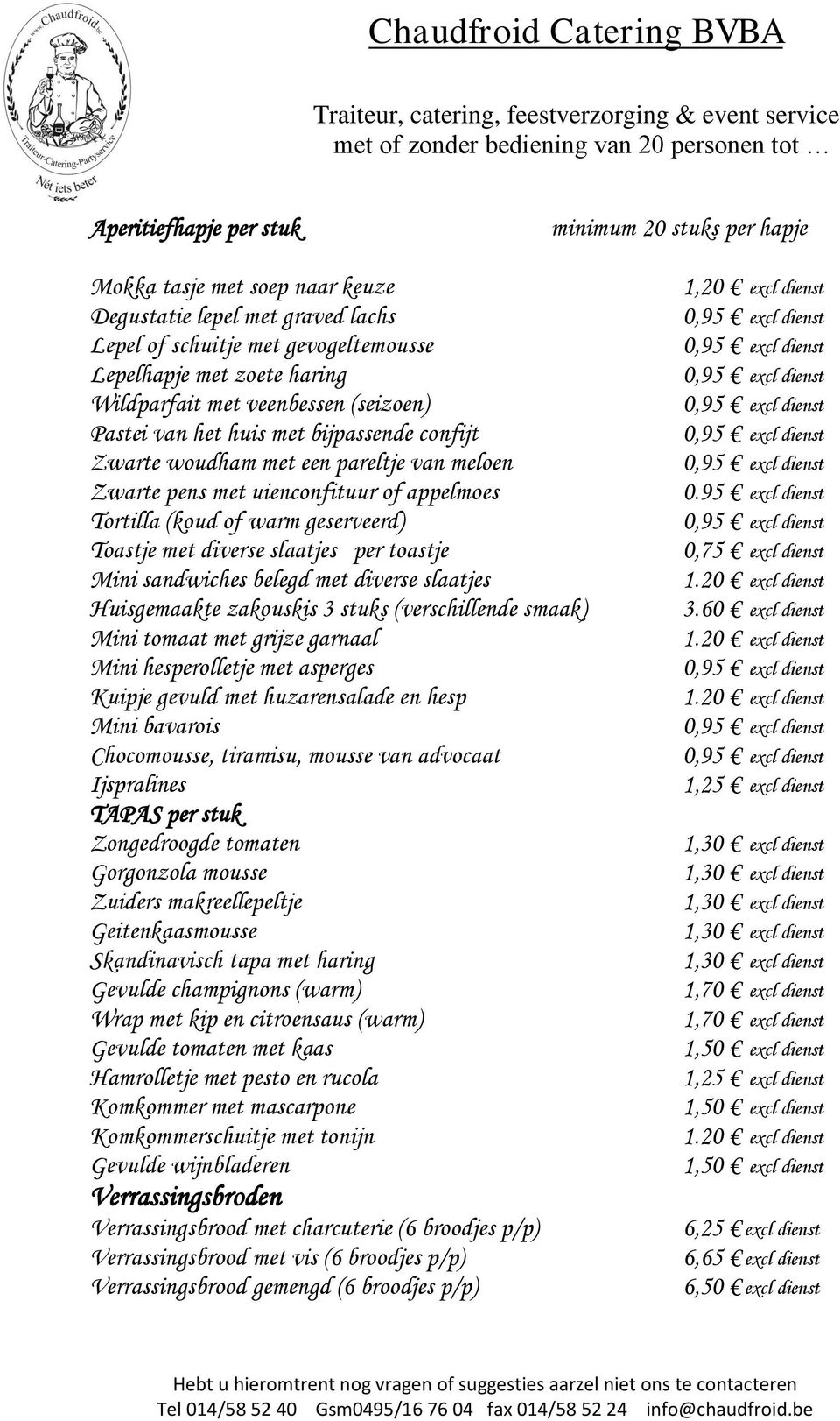 diverse slaatjes per toastje Mini sandwiches belegd met diverse slaatjes Huisgemaakte zakouskis 3 stuks (verschillende smaak) Mini tomaat met grijze garnaal Mini hesperolletje met asperges Kuipje