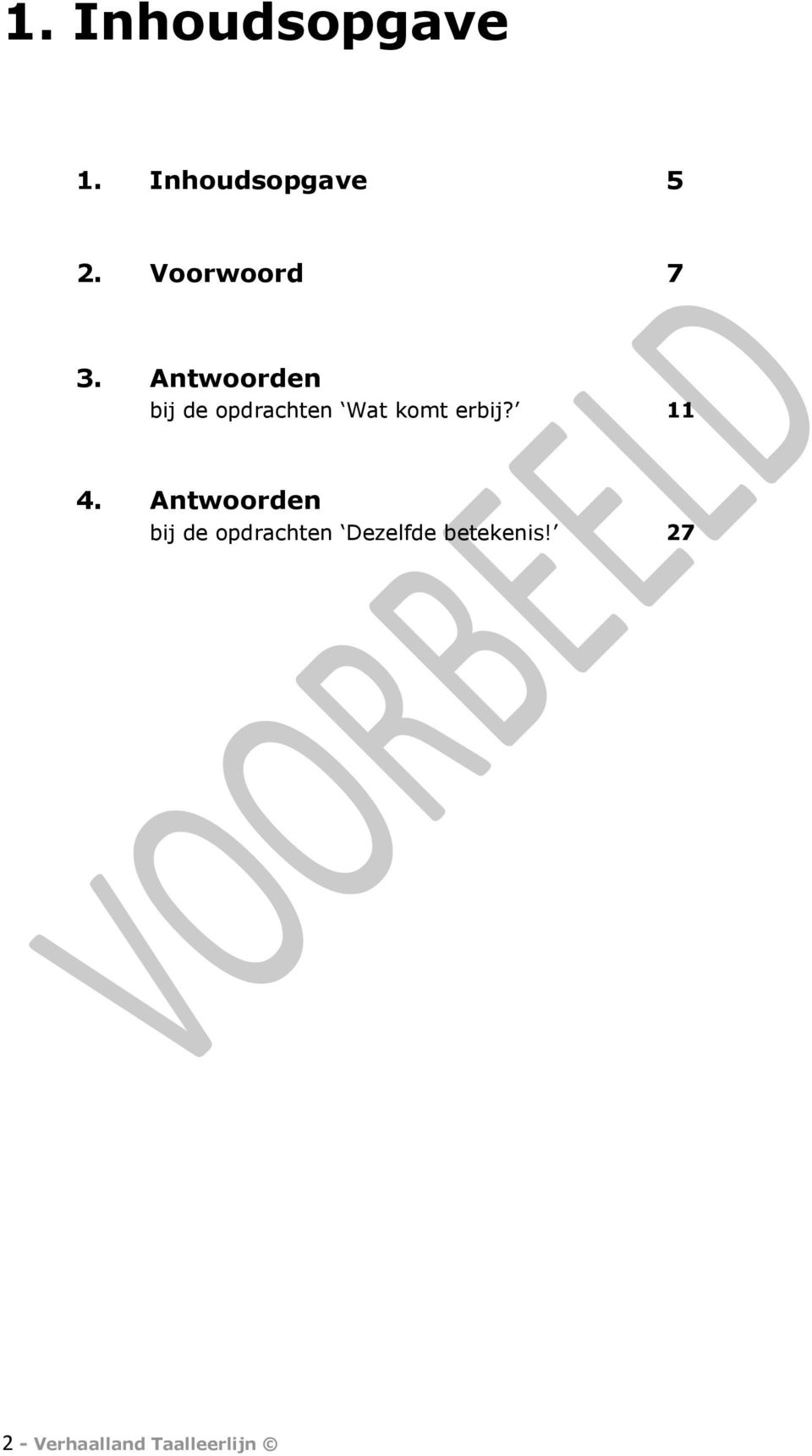 Antwoorden bij de opdrachten Wat komt erbij?