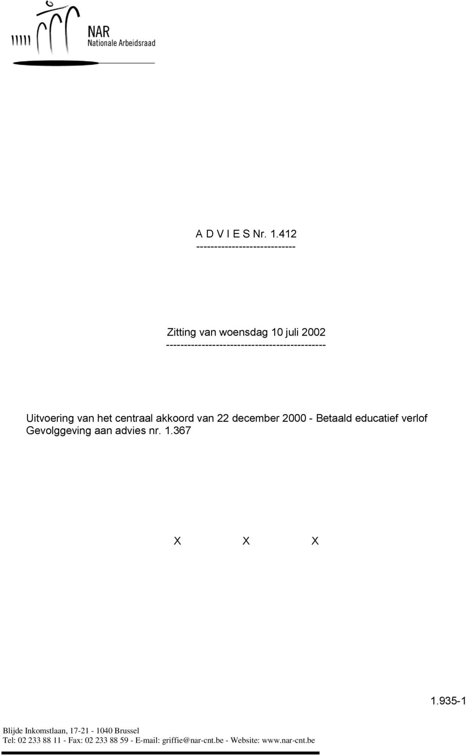 --------------------------------------------- Uitvoering van het centraal akkoord van 22 december