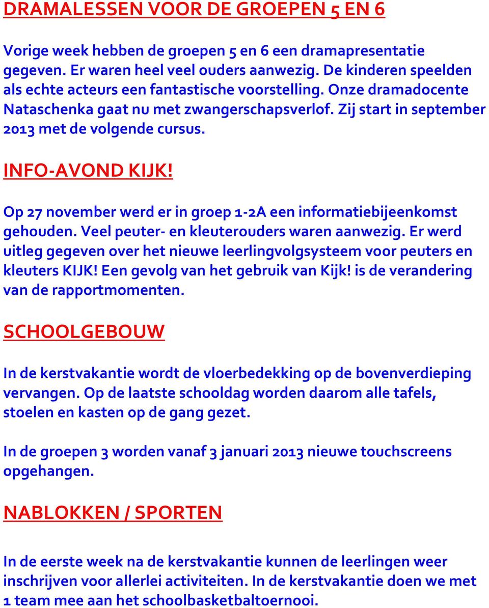 INFO-AVOND KIJK! Op 27 november werd er in groep 1-2A een informatiebijeenkomst gehouden. Veel peuter- en kleuterouders waren aanwezig.