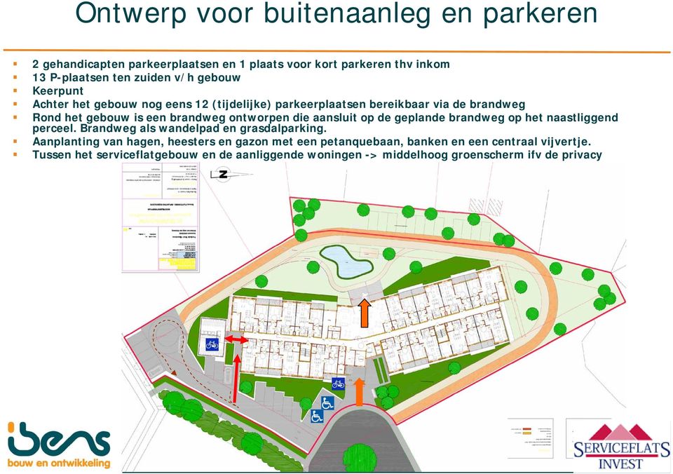 aansluit op de geplande brandweg op het naastliggend perceel. Brandweg als wandelpad en grasdalparking.