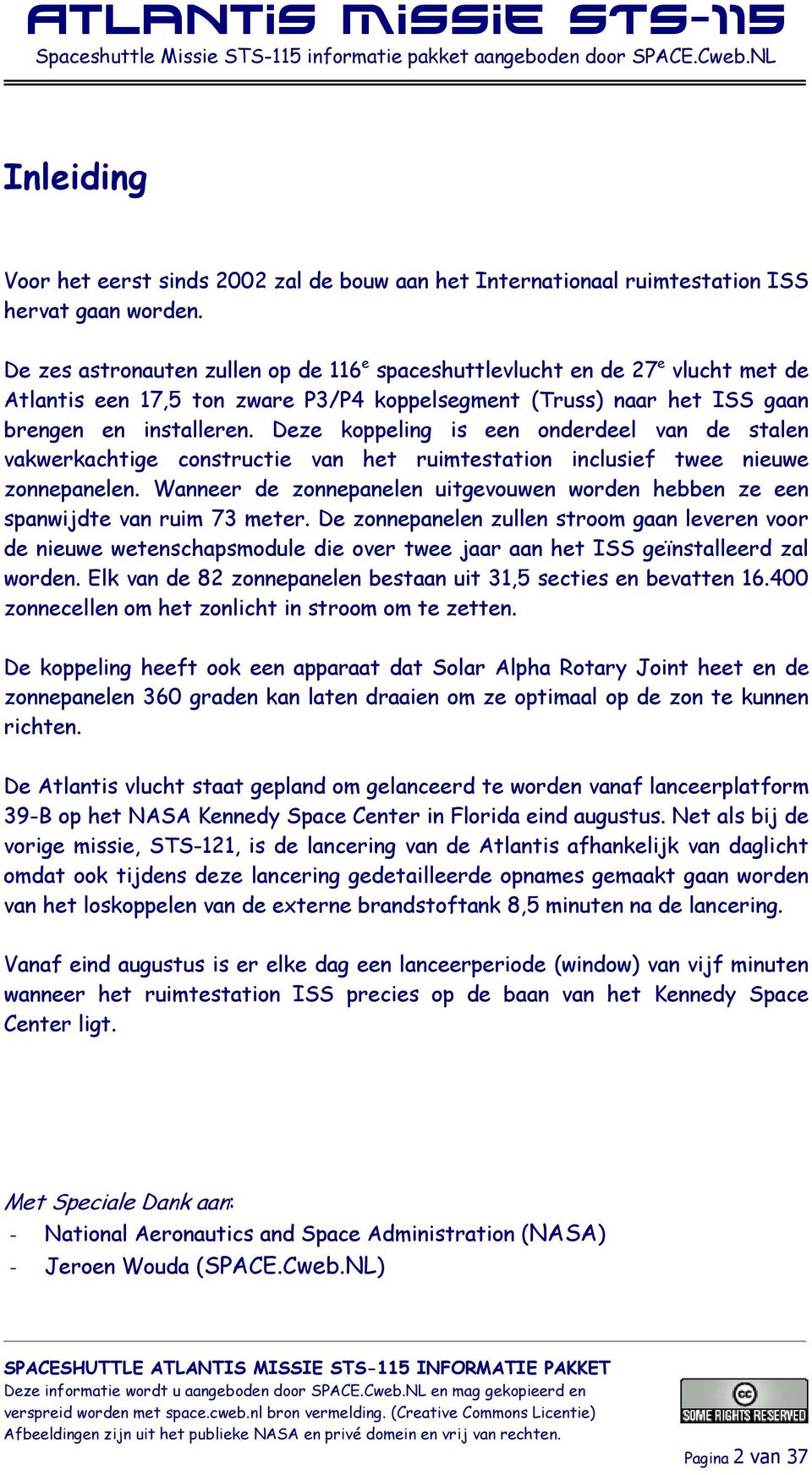 Deze koppeling is een onderdeel van de stalen vakwerkachtige constructie van het ruimtestation inclusief twee nieuwe zonnepanelen.