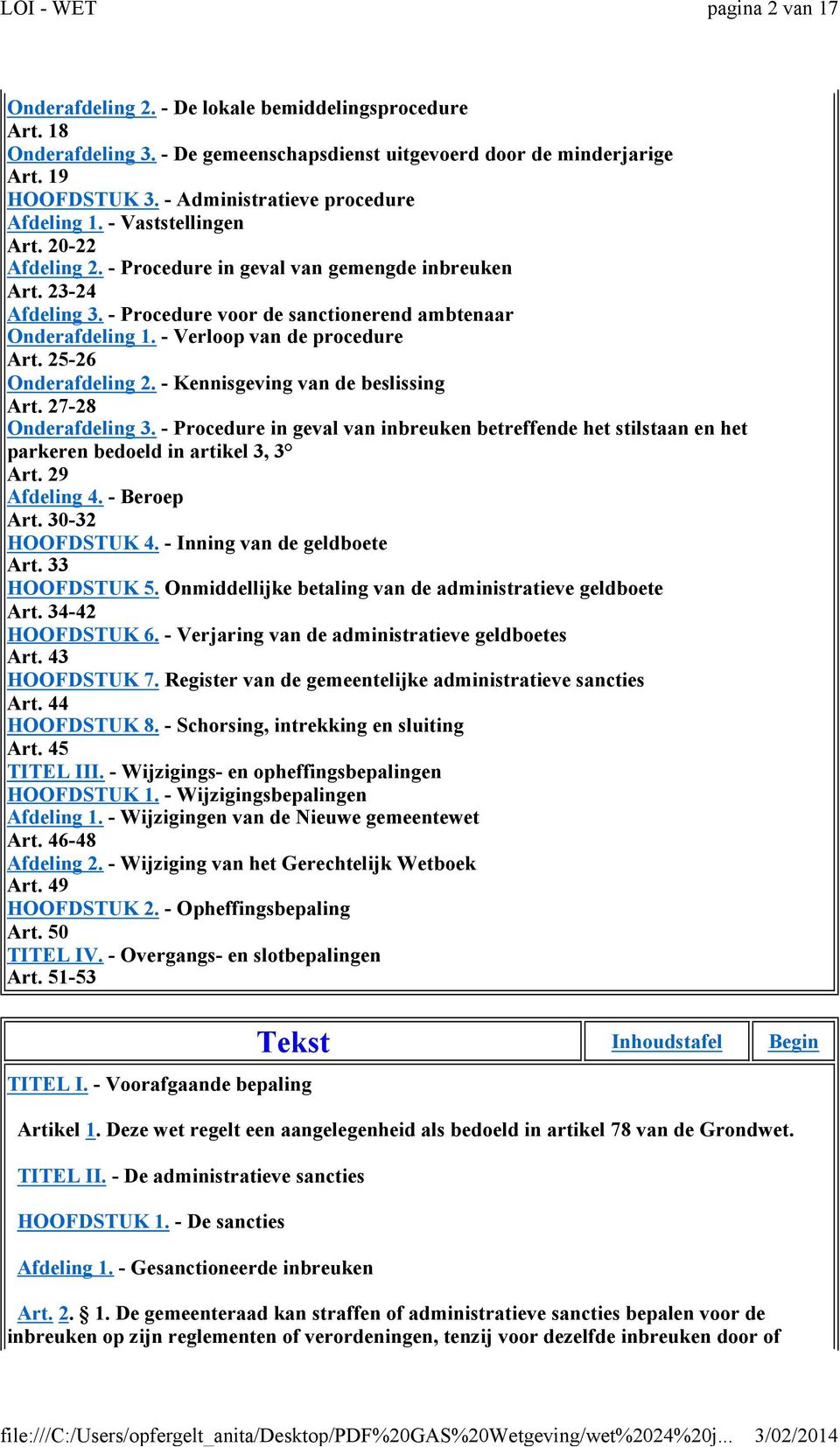 - Procedure voor de sanctionerend ambtenaar Onderafdeling 1.- Verloop van de procedure Art. 25-26 Onderafdeling 2.- Kennisgeving van de beslissing Art. 27-28 Onderafdeling 3.